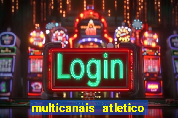 multicanais atletico de madrid